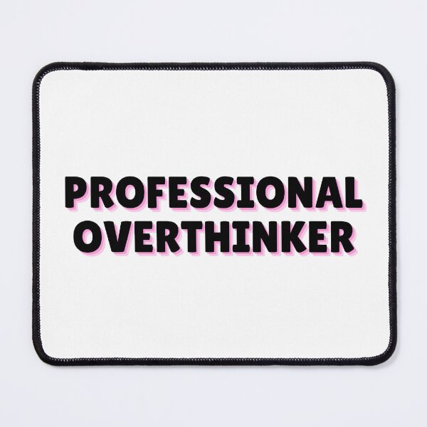 Item preview, Professional Overthinker designed and sold by dattbeetch.