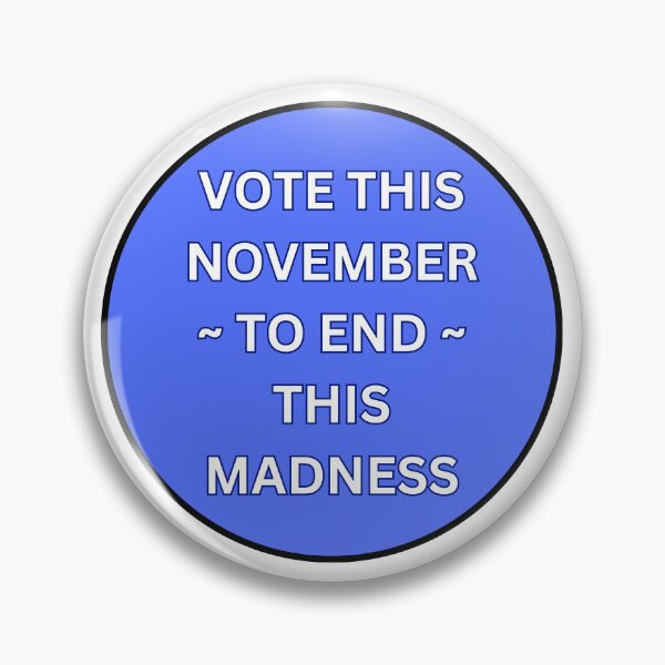 Item preview, VOTE THIS NOVEMBER TO END THIS MADNESS - BOLD WHITE TEXT IN BLUE CIRCLE designed and sold by DesignsRobby.