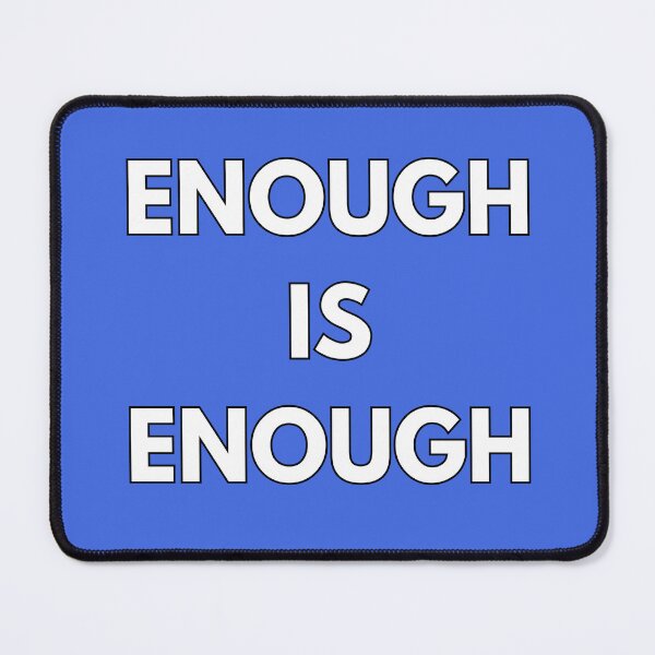 Item preview, ENOUGH IS ENOUGH ~ BOLD WHITE TEXT designed and sold by DesignsRobby.