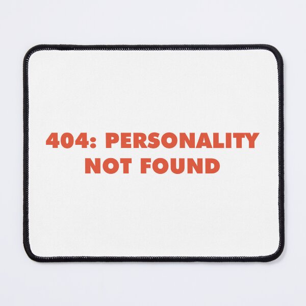 Item preview, 404 Personality Not Found - Funny Social Anxiety Sarcastic Error designed and sold by smileempire.
