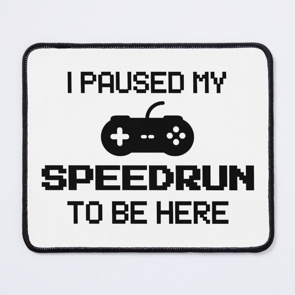 Item preview, I Paused My Speedrun To Be Here – Pixel Gamer Text Design designed and sold by PHRASEandSTYLE.