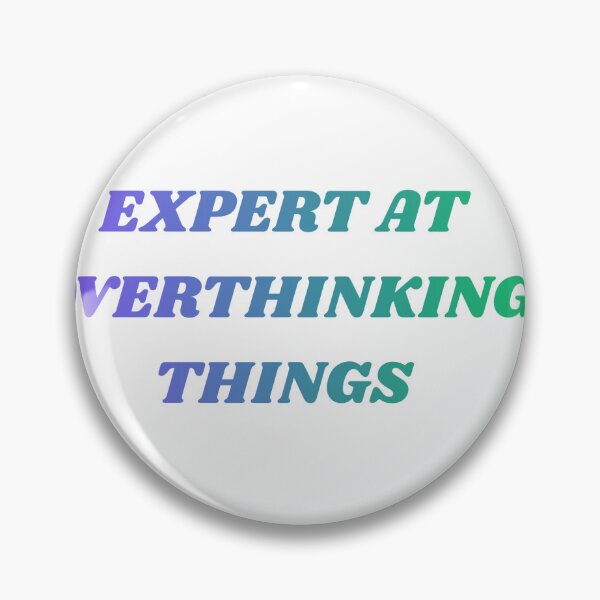 Item preview, EXPERT AT OVERTHINKING THINGS designed and sold by leonardopintos.
