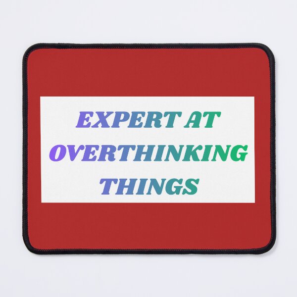 Item preview, EXPERT AT OVERTHINKING THINGS designed and sold by leonardopintos.