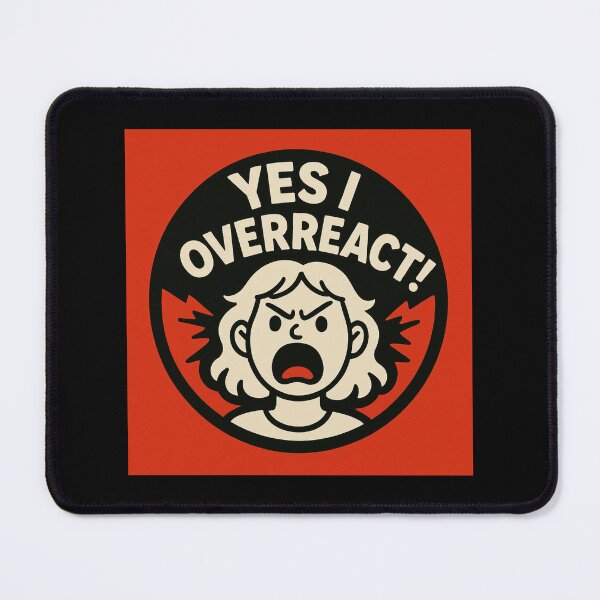 Item preview, Yes I Overreact  designed and sold by Apex & Anthem .