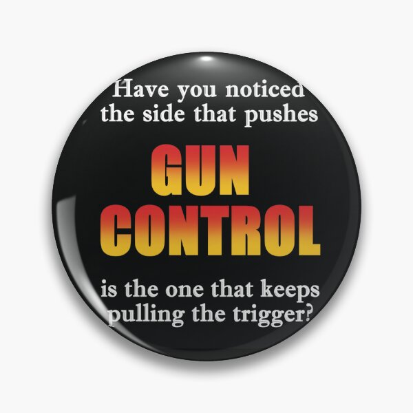 Item preview, Have you noticed the side that pushes "gun control" is the one that keeps pulling the trigger? designed and sold by Allen Peterson.
