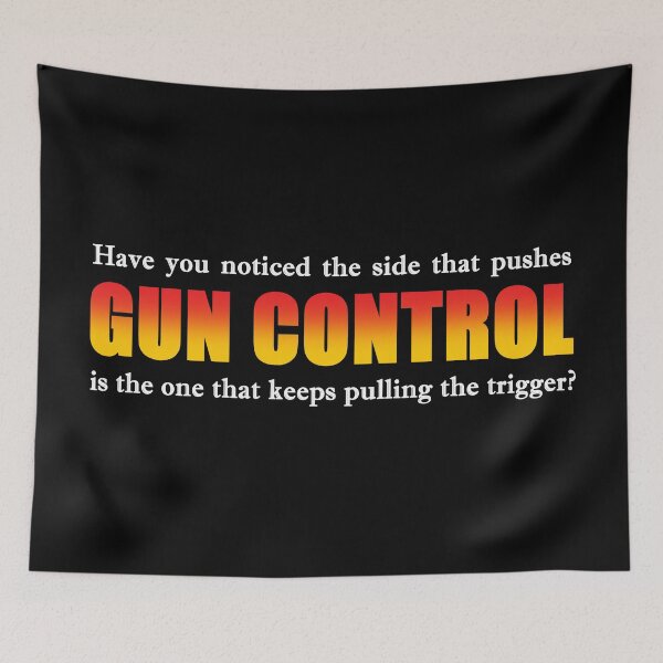 Item preview, Have you noticed the side that pushes "gun control" is the one that keeps pulling the trigger? designed and sold by Allen Peterson.