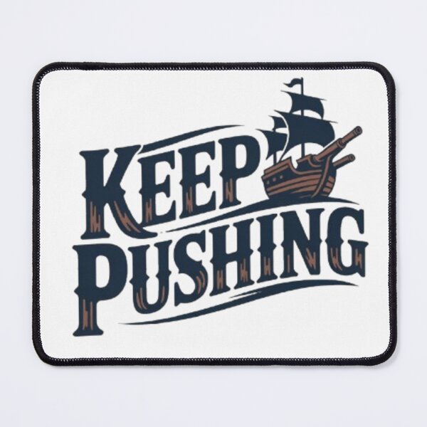 Item preview, Keep Pushing – Vintage Ship Motivational Typography designed and sold by NewUSShop.