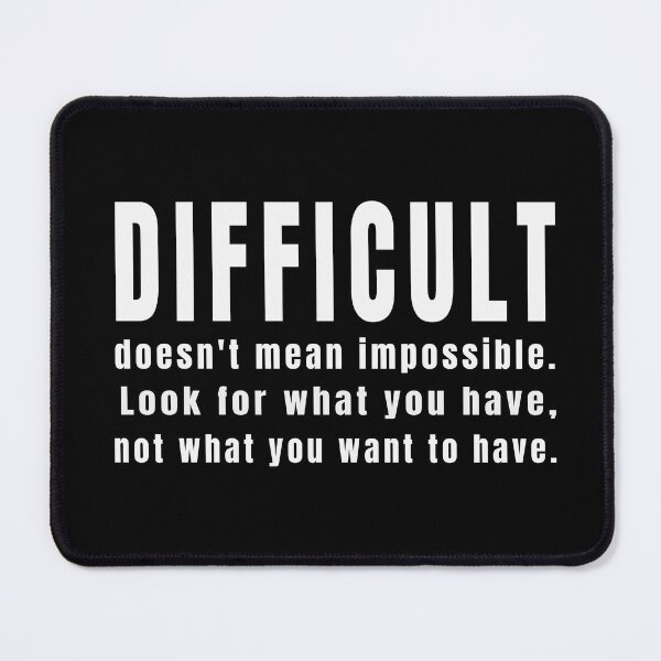Item preview, Difficult doesn't mean impossible. designed and sold by CATFORLIFEART.