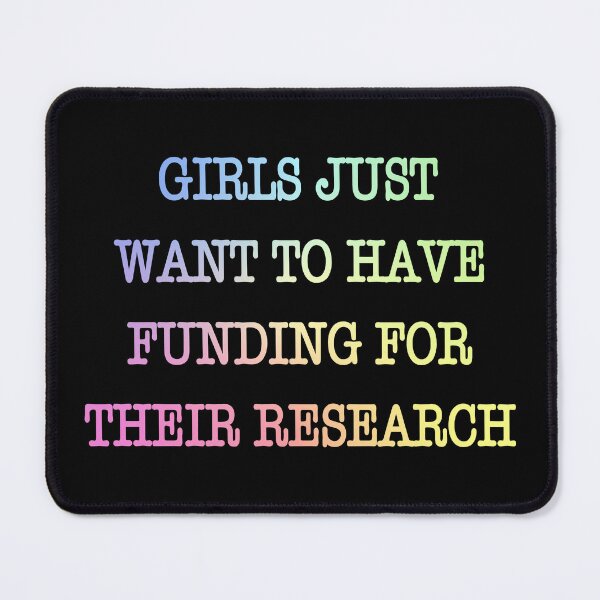 Item preview, Girls Funding Research Quote Women in Science PhD Student designed and sold by ScienceCorner.