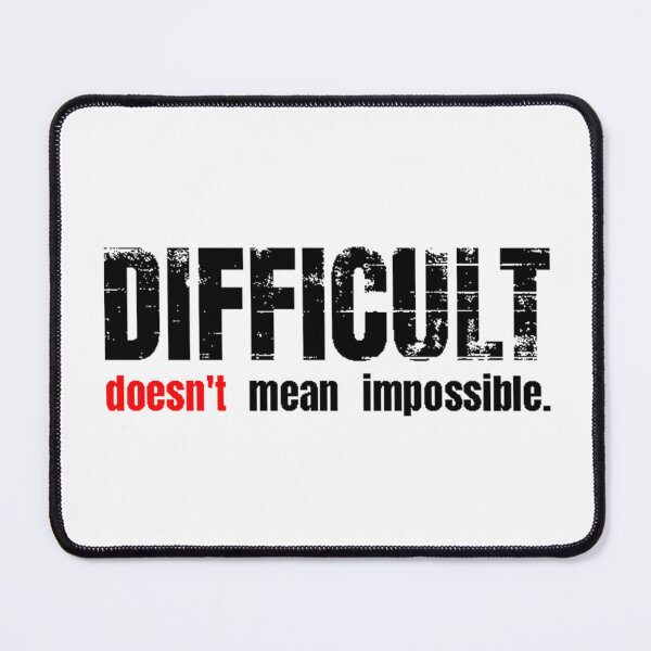 Item preview, Difficult doesn't mean impossible. designed and sold by CATFORLIFEART.
