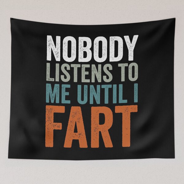 Item preview, Nobody Listens to Me Until I Fart designed and sold by manueldila.