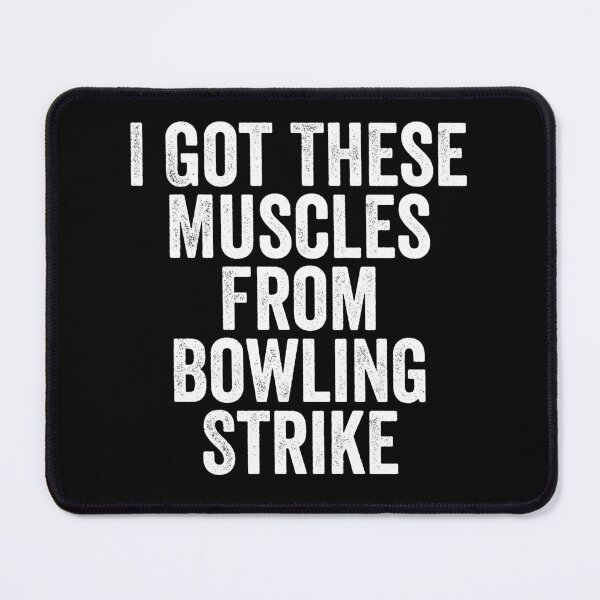 Item preview, I Got These Muscles From Bowling Strike designed and sold by manueldila.