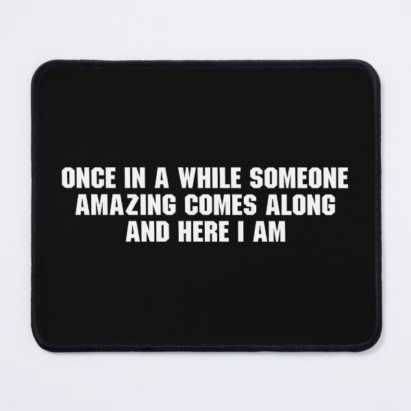 Item preview, Once In a While Someone Amazing Comes Along and Here I Am designed and sold by zenicafariana.