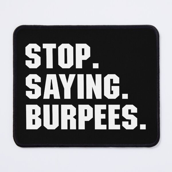 Item preview, Stop. Saying. Burpees designed and sold by zenicafariana.