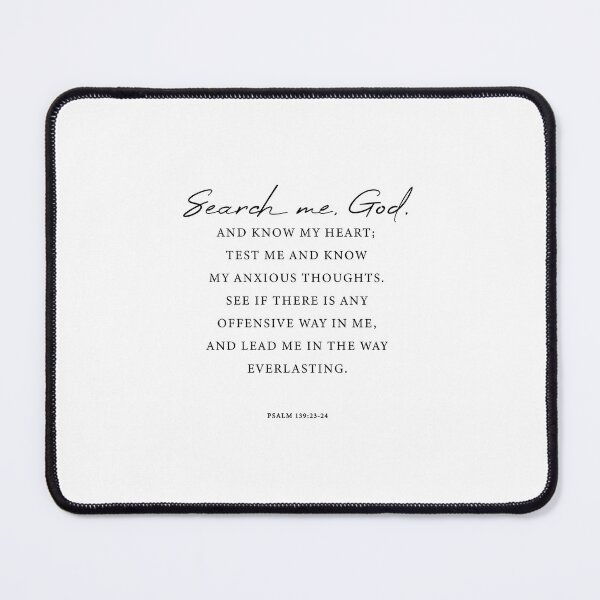 Item preview, Search me, God, and know my heart; test me and know my anxious thoughts. See if there is any offensive way in me, and lead me in the way everlasting. designed and sold by corbrand.