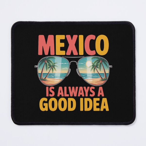 Item preview, Mexico Is Always a Good Idea Travel Vibes designed and sold by Nzgiftsandmore.