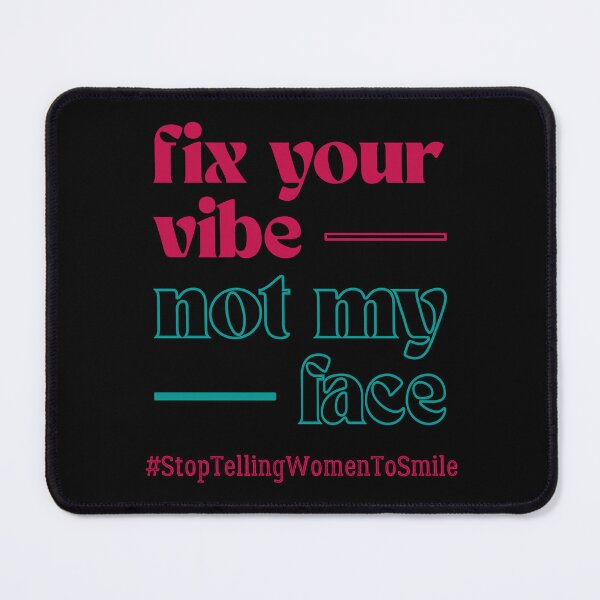 Item preview, Fix Your Vibe, Not My Face – Bold Feminist Street Harassment designed and sold by ObsidianDaz.