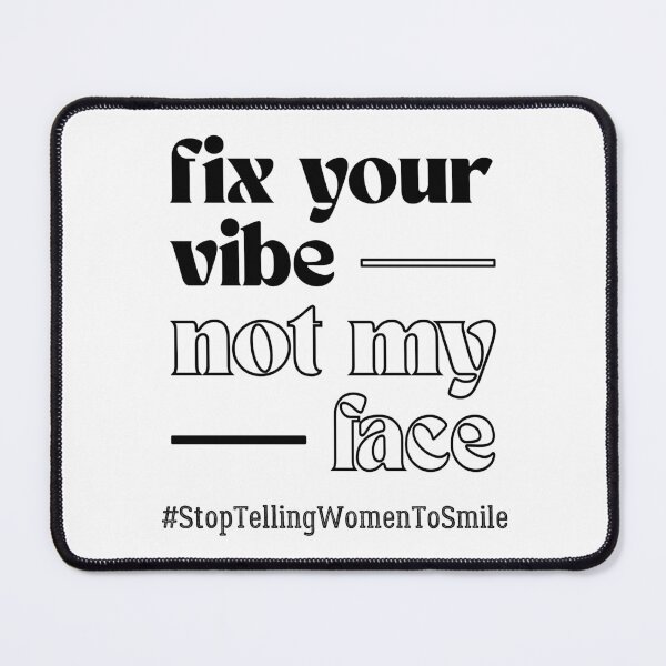 Item preview, Fix Your Vibe, Not My Face – Bold Feminist Street Harassment designed and sold by ObsidianDaz.