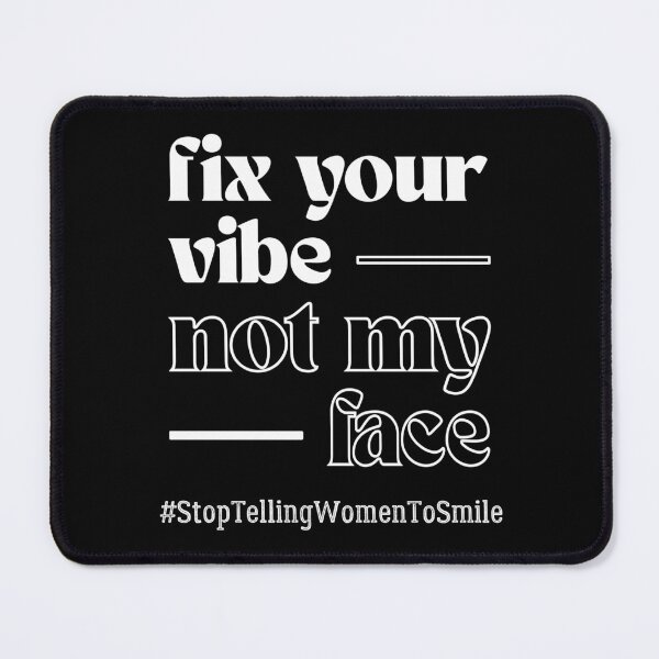 Item preview, Fix Your Vibe, Not My Face – Bold Feminist Street Harassment designed and sold by ObsidianDaz.