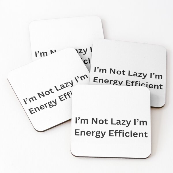 Item preview, I'm Not Lazy I'm Energy Efficient designed and sold by Happy Vibes Studio.