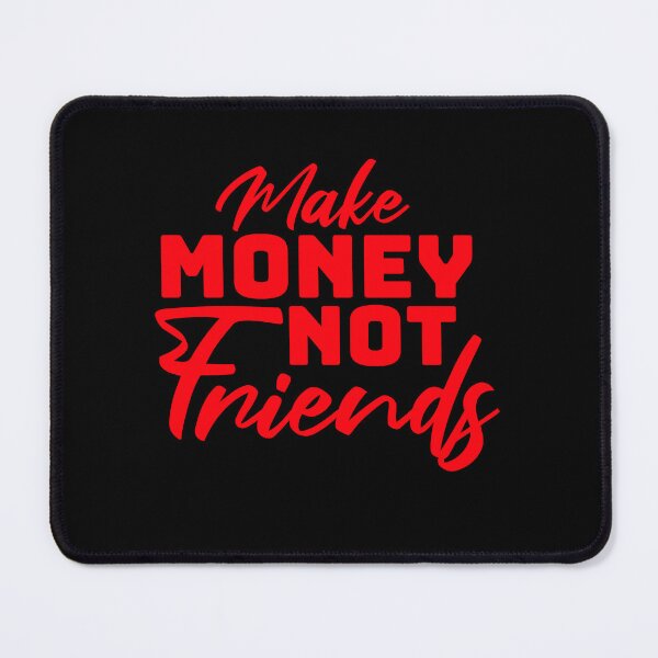Item preview, Make Money Not Friends Hustle Grind Quote Logo designed and sold by shirt-o-mat.