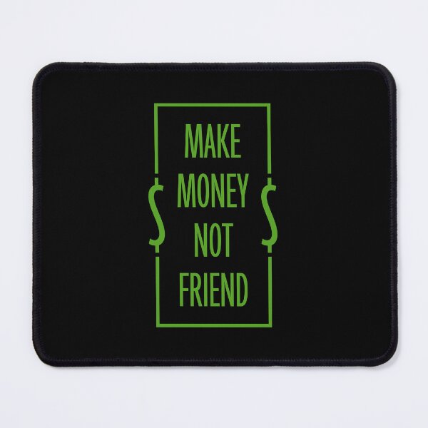 Item preview, Make Money Not Friends Hustle Grind Quote Logo designed and sold by shirt-o-mat.
