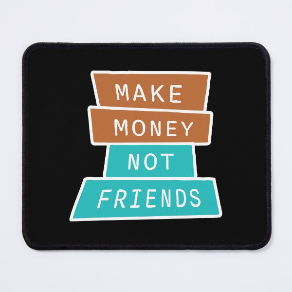 Item preview, Make Money Not Friends Hustle Grind Quote Logo designed and sold by shirt-o-mat.