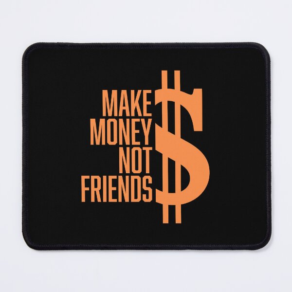 Item preview, Make Money Not Friends Hustle Grind Quote Logo designed and sold by shirt-o-mat.