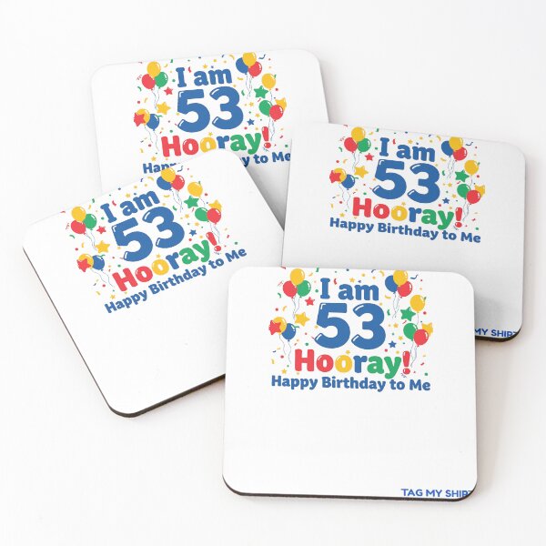 Item preview, I am 53 Hooray! Happy Birthday to Me.  Tag My Shirt designed and sold by Tag My Shirt - Clothing Made to Be Written On..