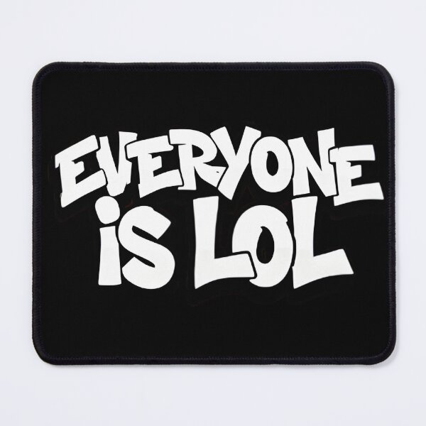 Item preview, Everyone is LOL designed and sold by Newrealis.