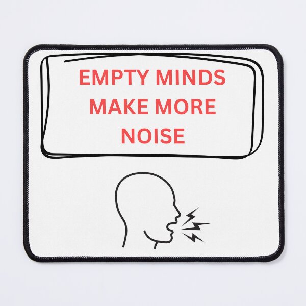 Item preview, EMPTY MINDS MAKE MORE NOISE designed and sold by PixellQueen.