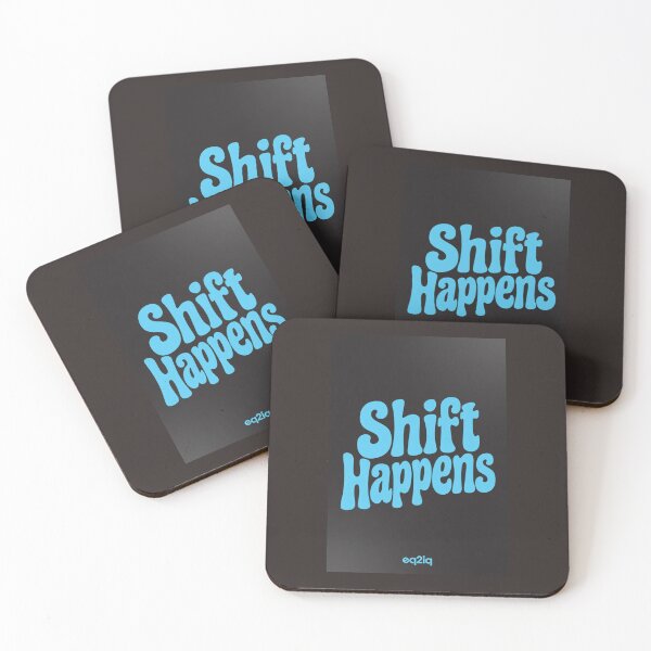 Item preview, shift happens designed and sold by Eq2iq.
