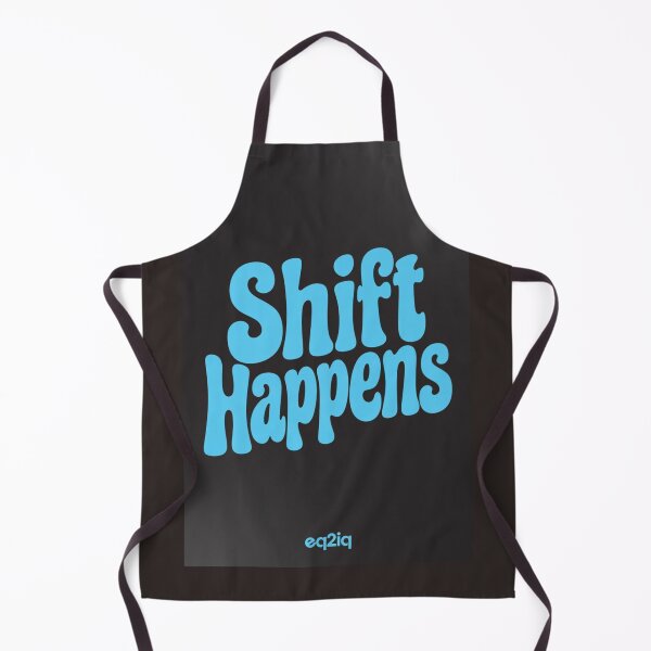 Item preview, shift happens designed and sold by Eq2iq.