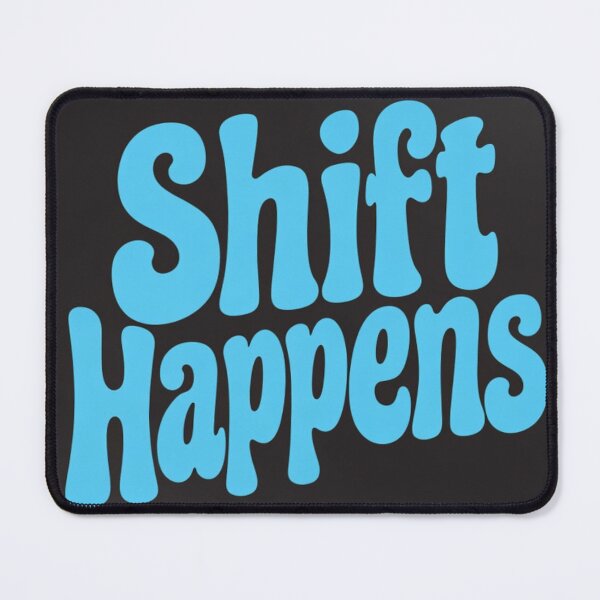 Item preview, shift happens designed and sold by Eq2iq.