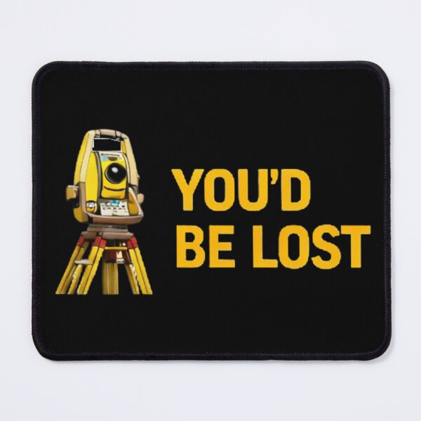 Item preview, You’d Be Lost Without Surveyor Funny Survey Gift designed and sold by Virelo.