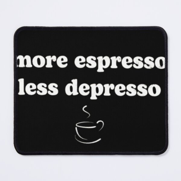 Item preview, More Espresso Less Depresso designed and sold by VedNarts.