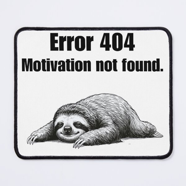 Item preview, Error 404 Motivation Not Found - Funny Sloth Joke designed and sold by Animal Xeno Circus.