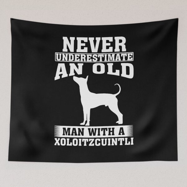 Item preview, Never Underestimate an Old Man with Xoloitzcuintli  designed and sold by CosmoKitsch.