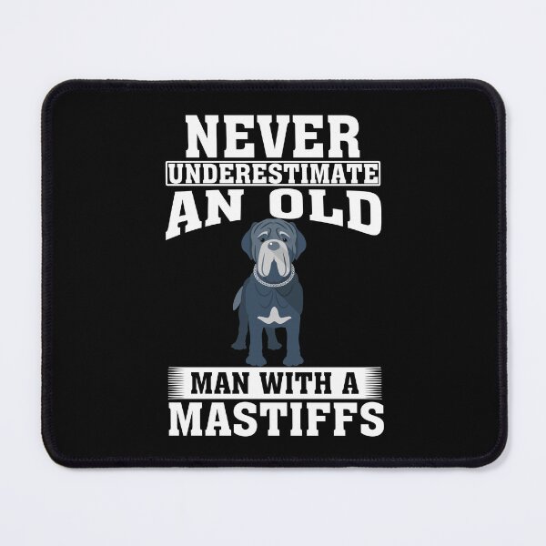 Item preview, Never Underestimate an Old Man with Mastiffs designed and sold by CosmoKitsch.