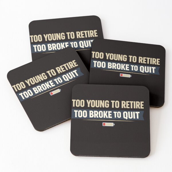 Item preview, Too Young To Retire Too Broke To Quit – Funny Work Humor Typography Design designed and sold by FrameFlow.