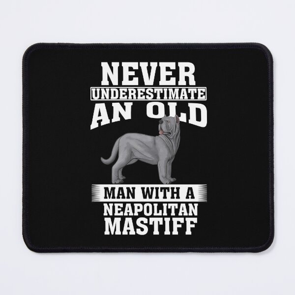 Item preview, Never Underestimate an Old Man with Neapolitan Mastiff designed and sold by CosmoKitsch.