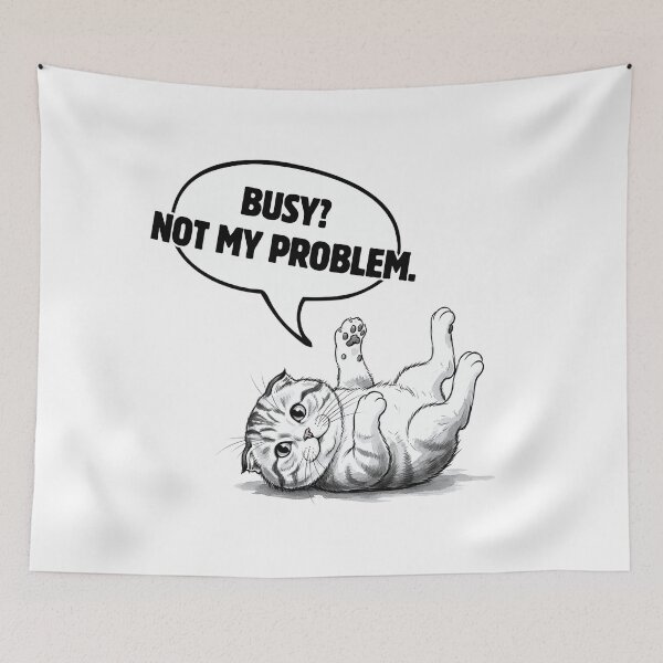 Item preview, "Busy? Not My Problem." Lazy Cat Quote Art (Scottish Fold) designed and sold by Animal Xeno Circus.