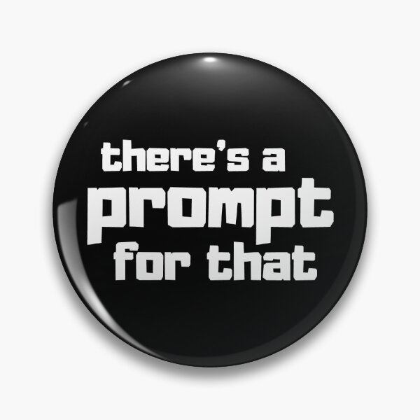 Item preview, Funny Prompt Engineer AI Enthusiast Quote There's a Prompt for That on Black designed and sold by Artycom.