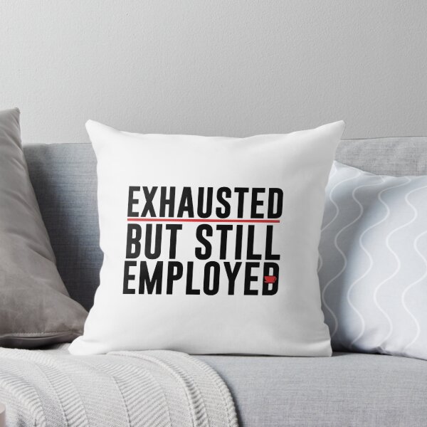 Item preview, Exhausted but Still Employed – Funny Burnout Humor for Work designed and sold by 9to5Survivors.