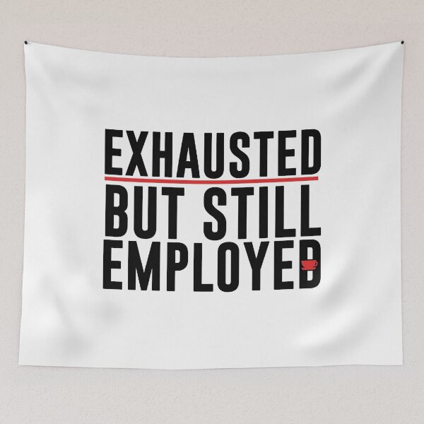 Item preview, Exhausted but Still Employed – Funny Burnout Humor for Work designed and sold by 9to5Survivors.