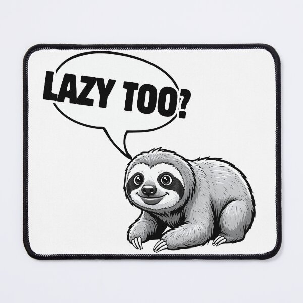 Item preview, LAZY TOO? Funny Sloth Quote Humor Art designed and sold by Animal Xeno Circus.