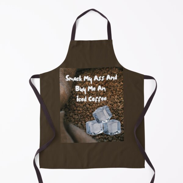 Item preview, Smack My Ass And Buy Me An Iced Coffee designed and sold by Jusiasw.