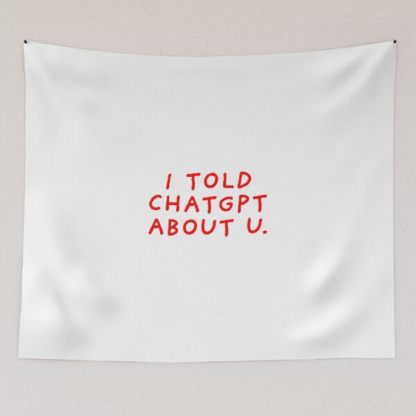 Item preview, I told CHATGPT about u. designed and sold by BlissThreads.