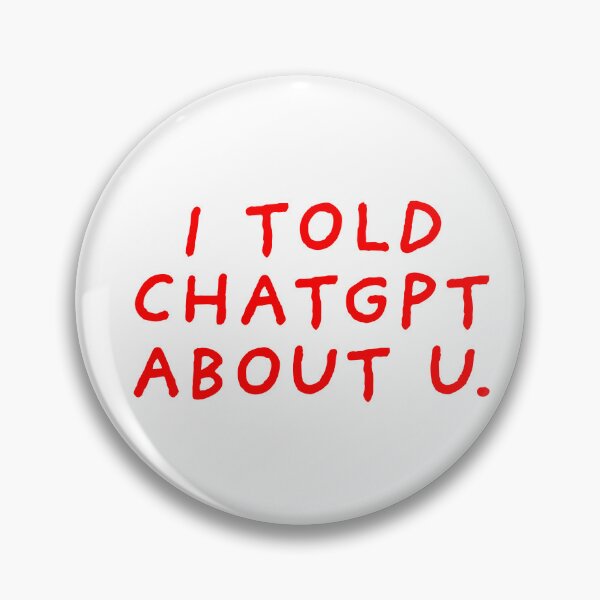 Item preview, I told CHATGPT about u. designed and sold by BlissThreads.