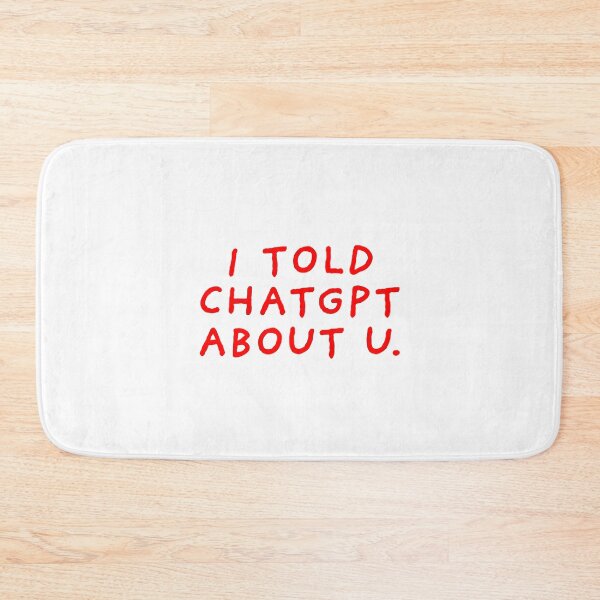 Item preview, I told CHATGPT about u. designed and sold by BlissThreads.